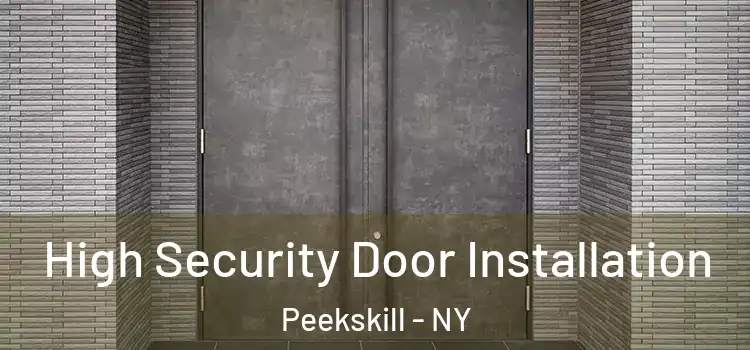  High Security Door Installation Peekskill - NY